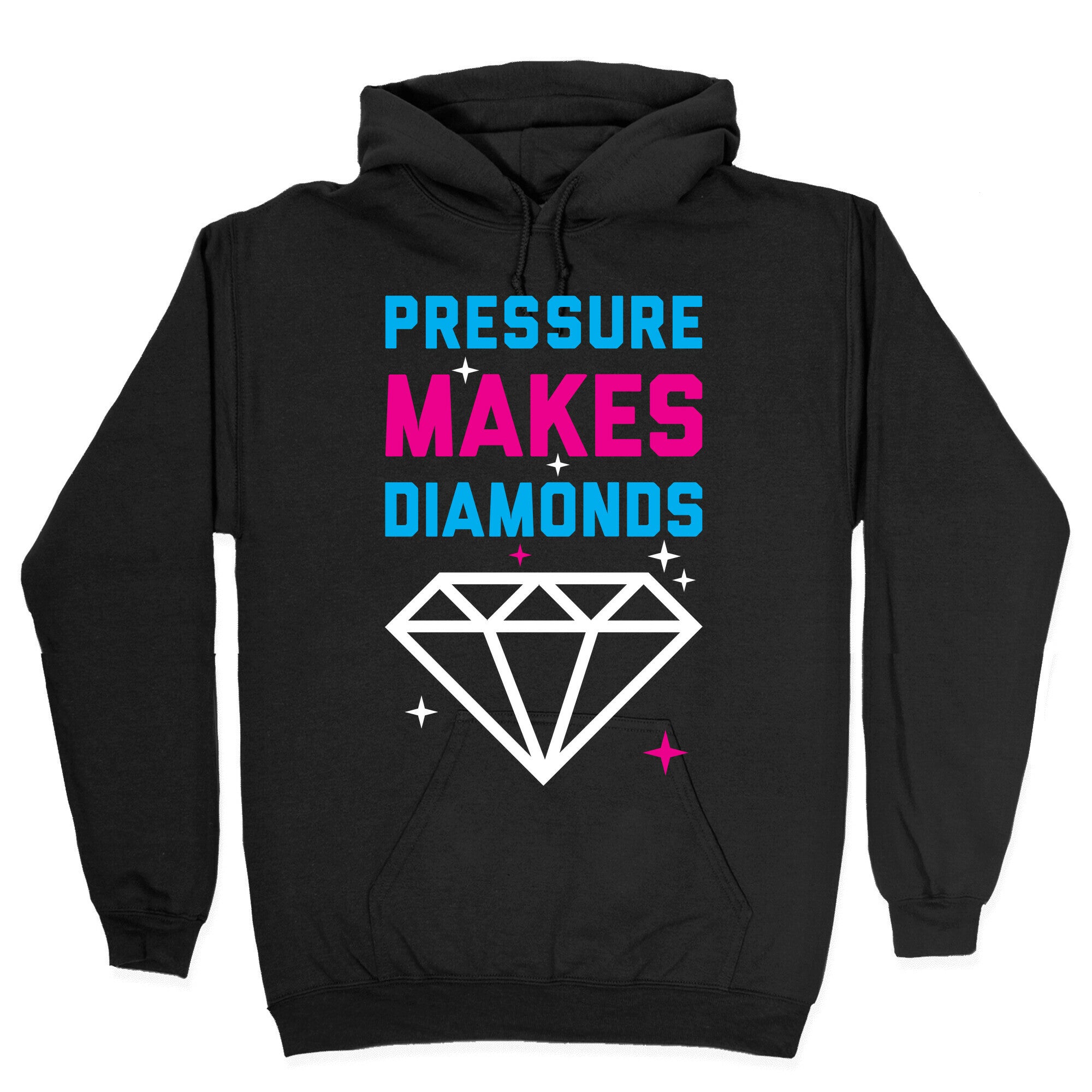 Pressure Makes Diamonds Hoodie